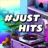#JUST HITS