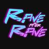 Rave After Rave
